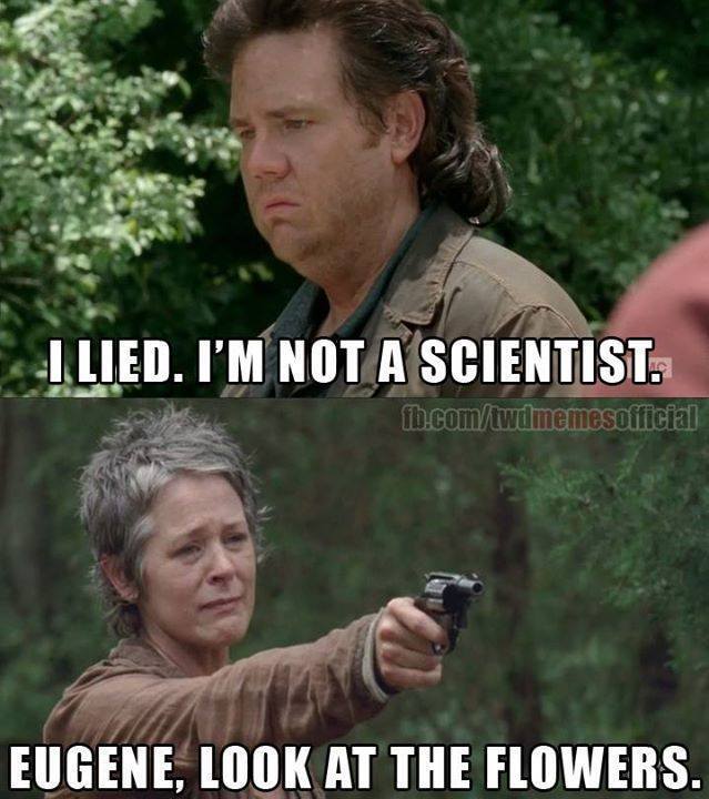 mywebroom-blog-walking-dead-memes-i-lied-im-not-a-scientist-eugene-look-at-the-flowers